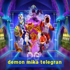 demon mika telegran